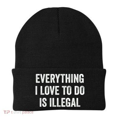 Everything I Love To Do Is Illegal Vintage Beanie