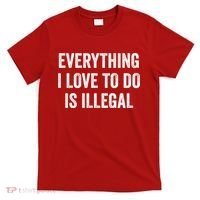 Everything I Love To Do Is Illegal Vintage T-Shirt thumb 0