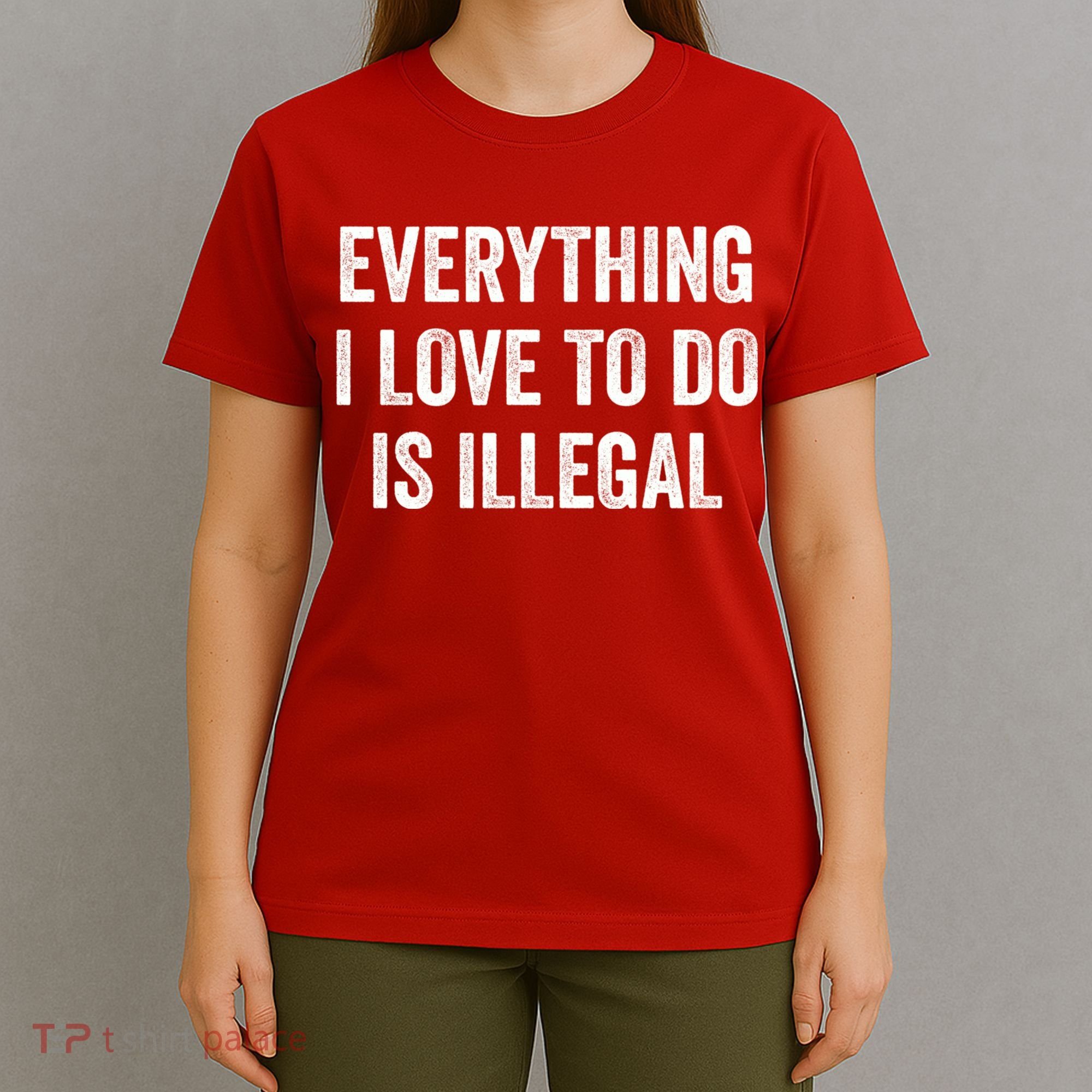 Everything I Love To Do Is Illegal Vintage T-Shirt
