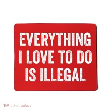 Everything I Love To Do Is Illegal Vintage Mousepad