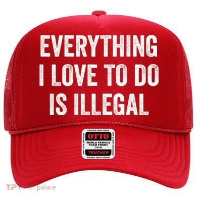 Everything I Love To Do Is Illegal Vintage Hat