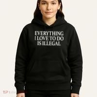Everything I Love To Do Is Illegal Hoodie thumb 5