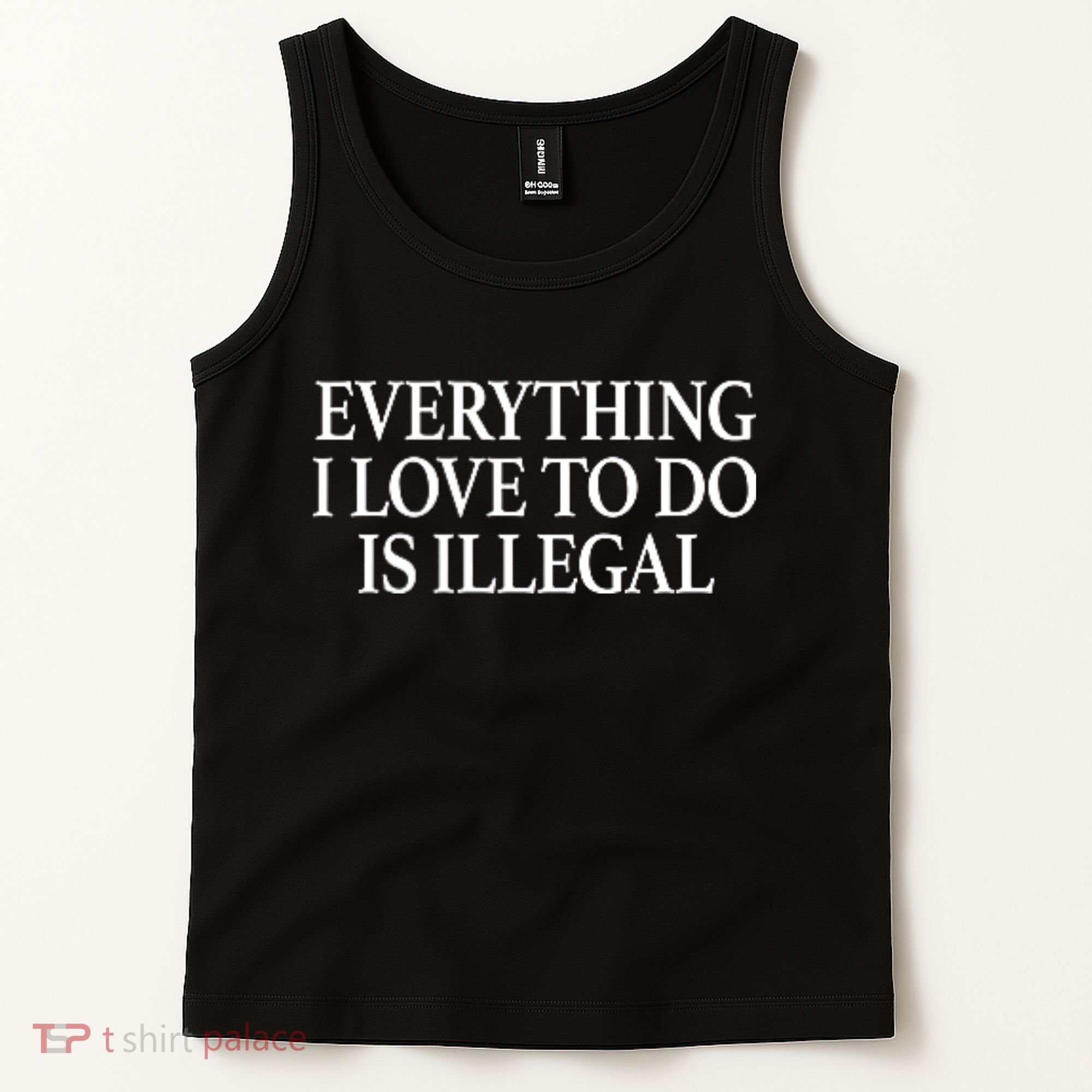 Everything I Love To Do Is Illegal Tank Top