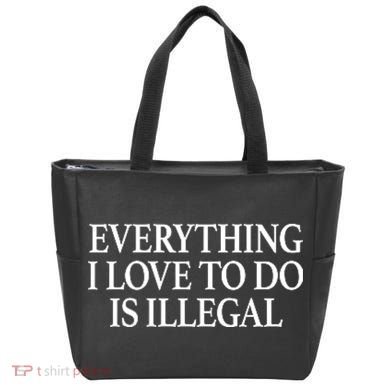Everything I Love To Do Is Illegal Tote Bag