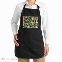 Everything I Love Is Illegal Expensive Or Blonde Groovy Apron thumb 2