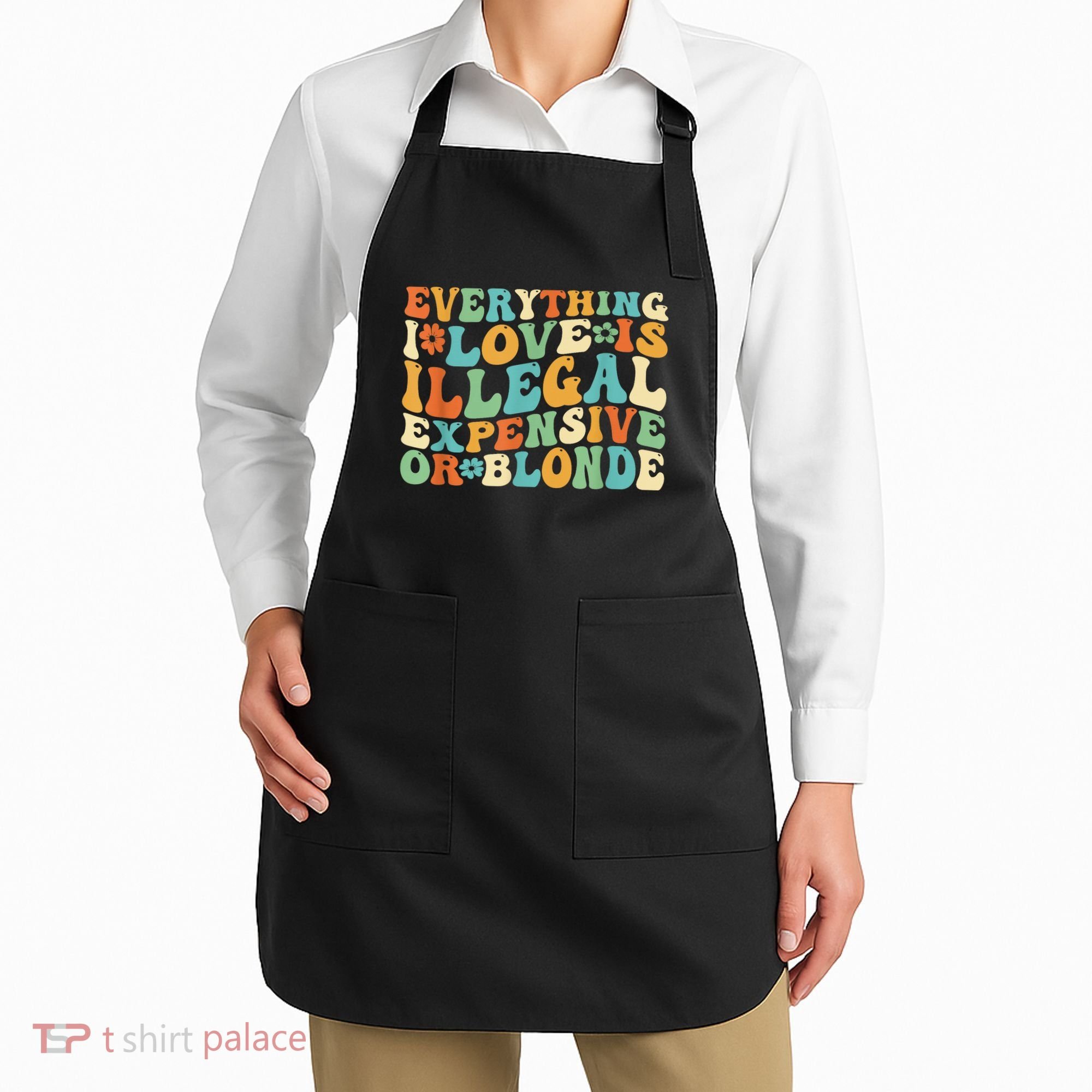 Everything I Love Is Illegal Expensive Or Blonde Groovy Apron