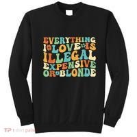 Everything I Love Is Illegal Expensive Or Blonde Groovy Sweatshirt thumb 0
