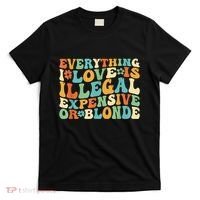 Everything I Love Is Illegal Expensive Or Blonde Groovy T-Shirt thumb 0