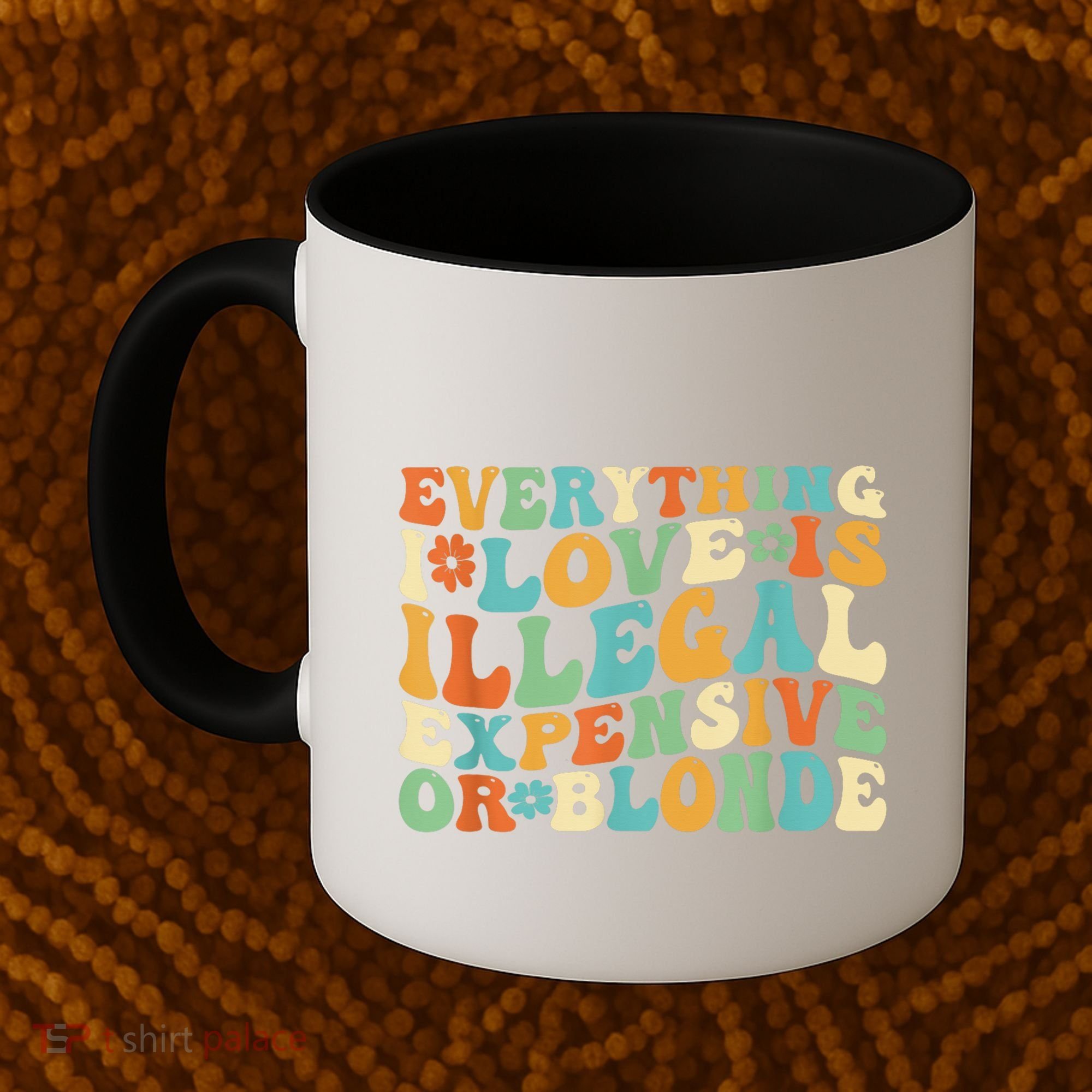 Everything I Love Is Illegal Expensive Or Blonde Groovy Coffee Mug