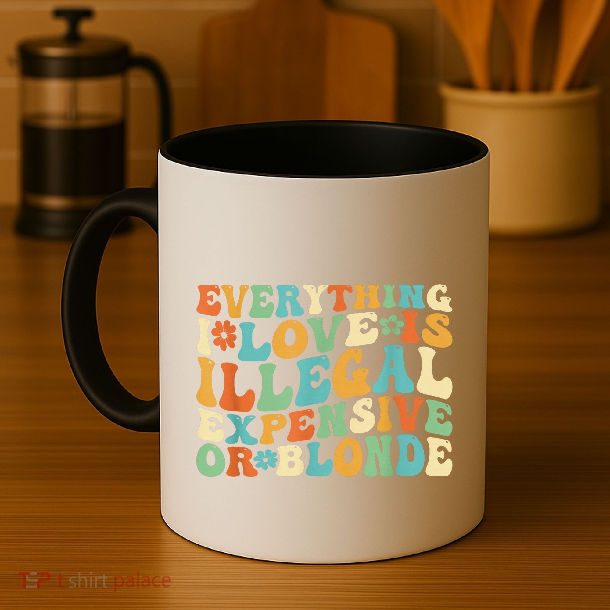 Everything I Love Is Illegal Expensive Or Blonde Groovy Coffee Mug