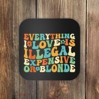 Everything I Love Is Illegal Expensive Or Blonde Groovy Coaster thumb 0