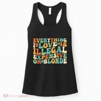 Everything I Love Is Illegal Expensive Or Blonde Groovy Women's Tank Top thumb 0