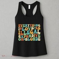 Everything I Love Is Illegal Expensive Or Blonde Groovy Women's Tank Top thumb 3