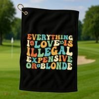Everything I Love Is Illegal Expensive Or Blonde Groovy Golf Towel thumb 1
