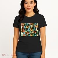 Everything I Love Is Illegal Expensive Or Blonde Groovy Women's T-Shirt thumb 4