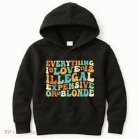 Everything I Love Is Illegal Expensive Or Blonde Groovy Kids Hoodie thumb 0