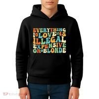 Everything I Love Is Illegal Expensive Or Blonde Groovy Kids Hoodie thumb 4