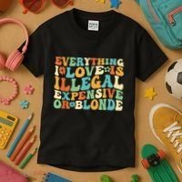 Everything I Love Is Illegal Expensive Or Blonde Groovy Kids T-Shirt thumb 3