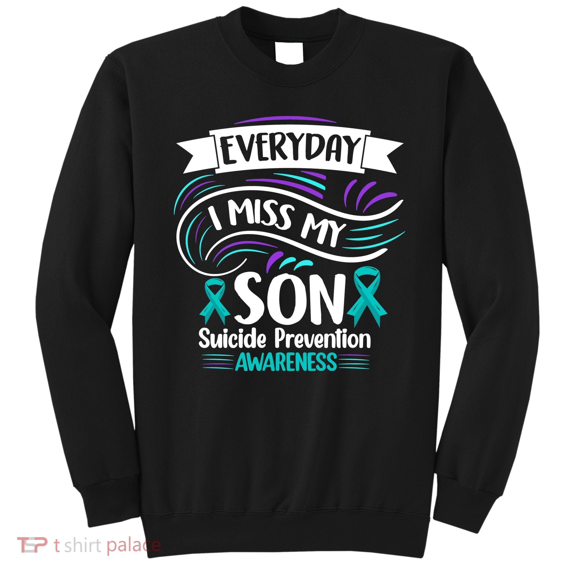 Everyday I Miss My Son Suicide Prevention Sweatshirt