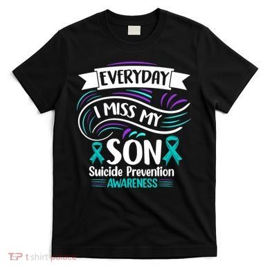Everyday I Miss My Son Suicide Prevention T-Shirt