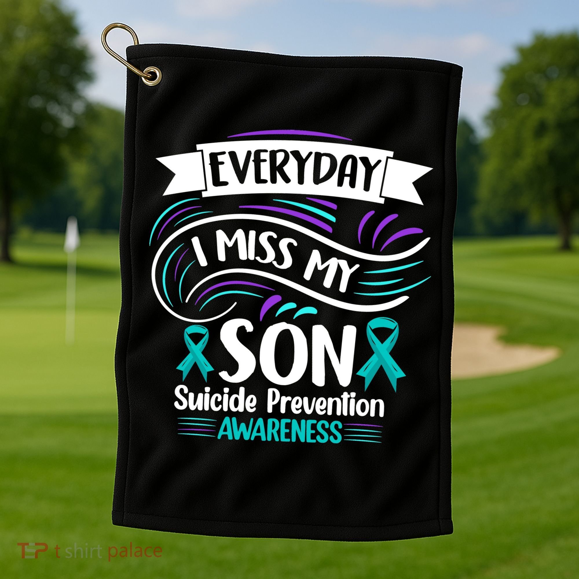 Everyday I Miss My Son Suicide Prevention Golf Towel