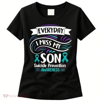 Everyday I Miss My Son Suicide Prevention Women's T-Shirt