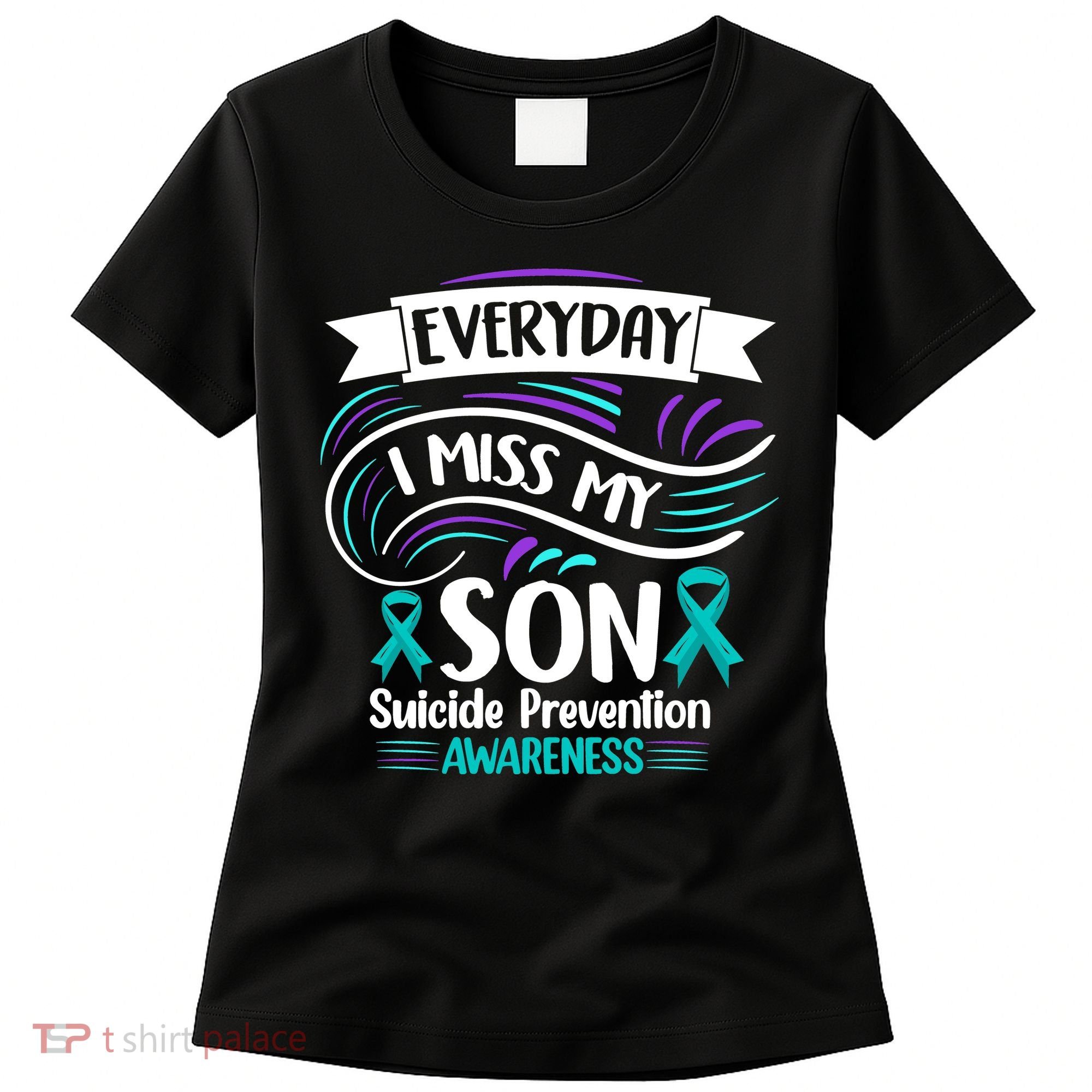 Everyday I Miss My Son Suicide Prevention Women's T-Shirt