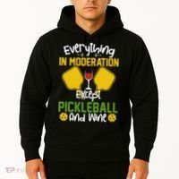 Everything In Moderation Except Pickleball And Wine Hoodie thumb 2