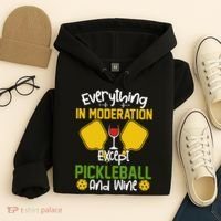 Everything In Moderation Except Pickleball And Wine Hoodie thumb 4