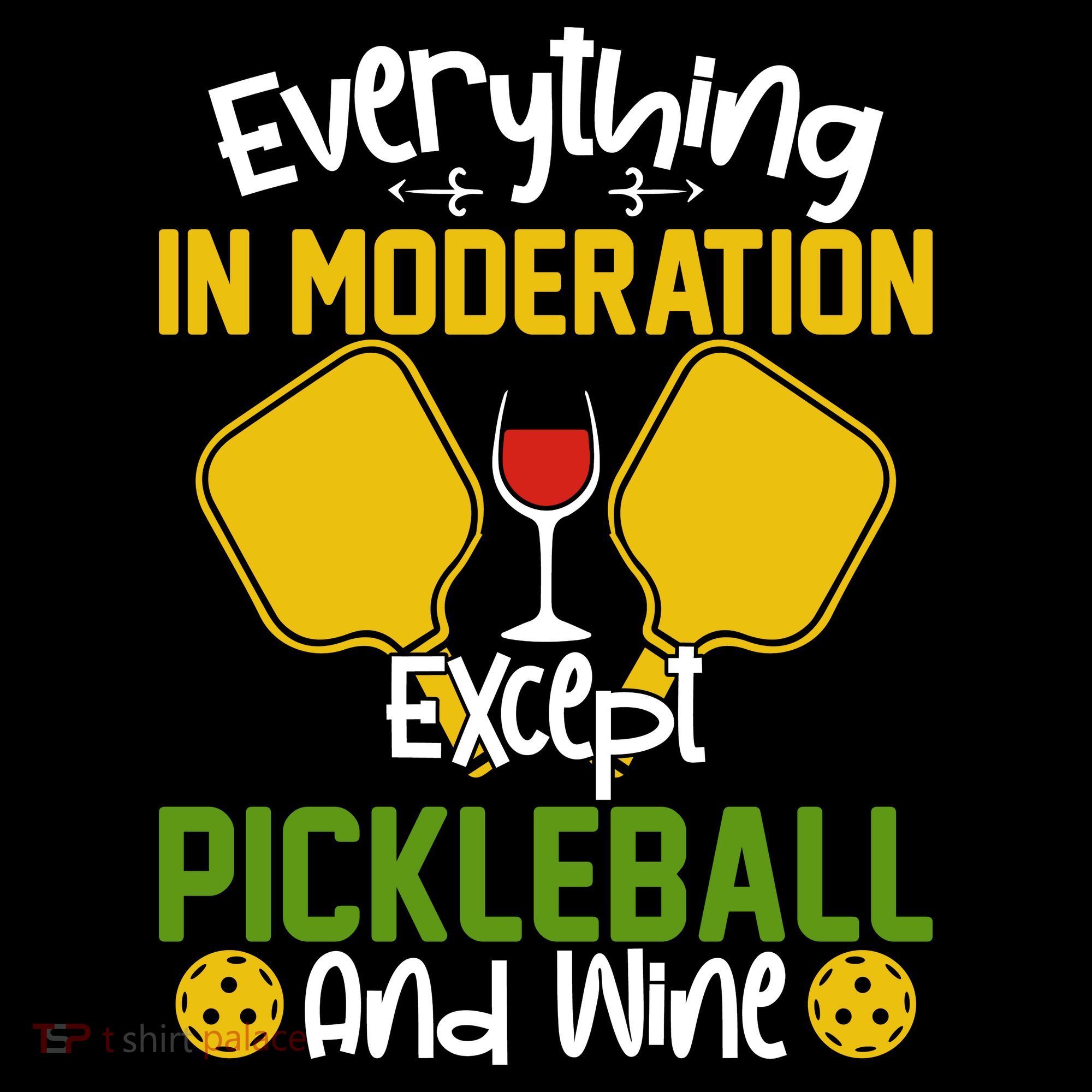 Everything In Moderation Except Pickleball And Wine Hoodie