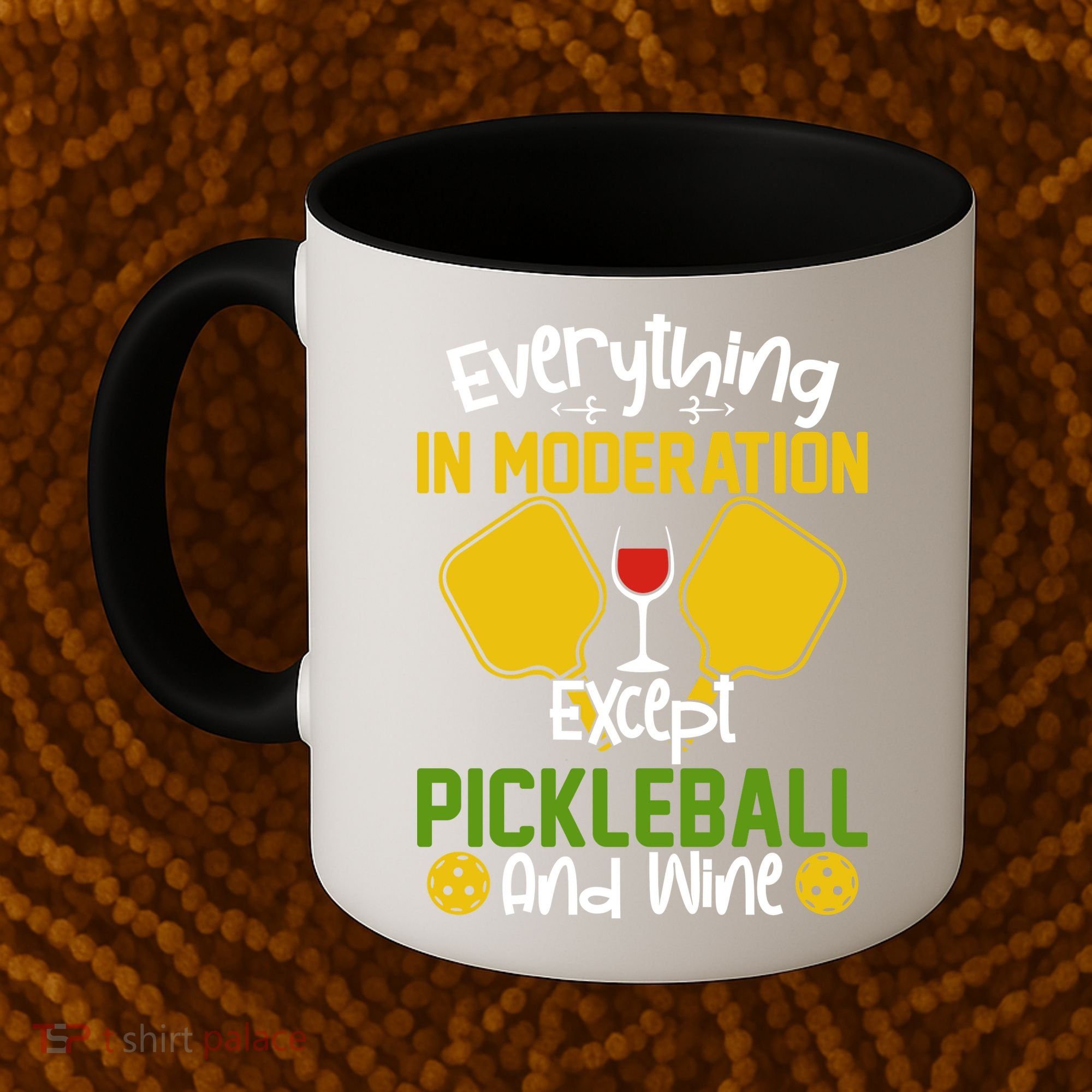 Everything In Moderation Except Pickleball And Wine Coffee Mug