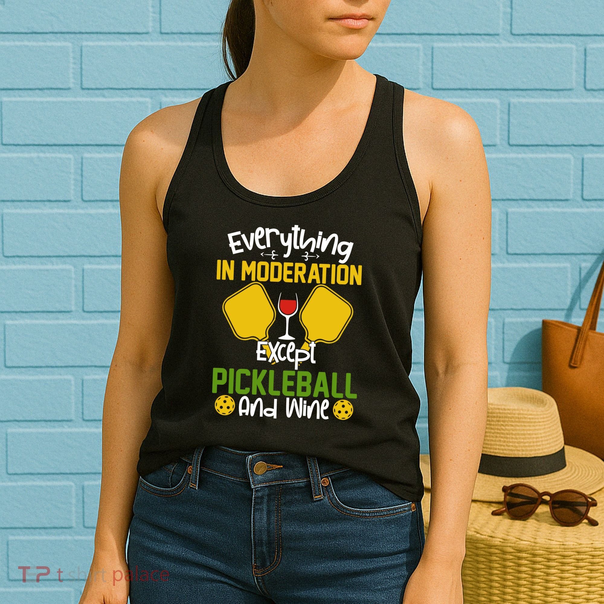 Everything In Moderation Except Pickleball And Wine Women's Tank Top