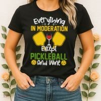 Everything In Moderation Except Pickleball And Wine Women's T-Shirt thumb 2