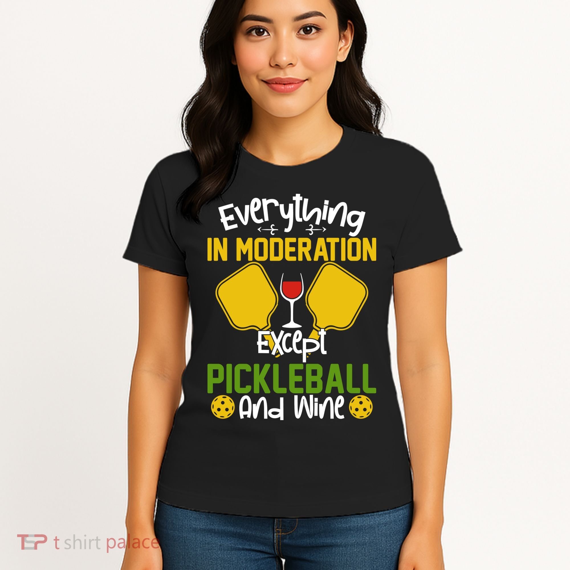 Everything In Moderation Except Pickleball And Wine Women's T-Shirt