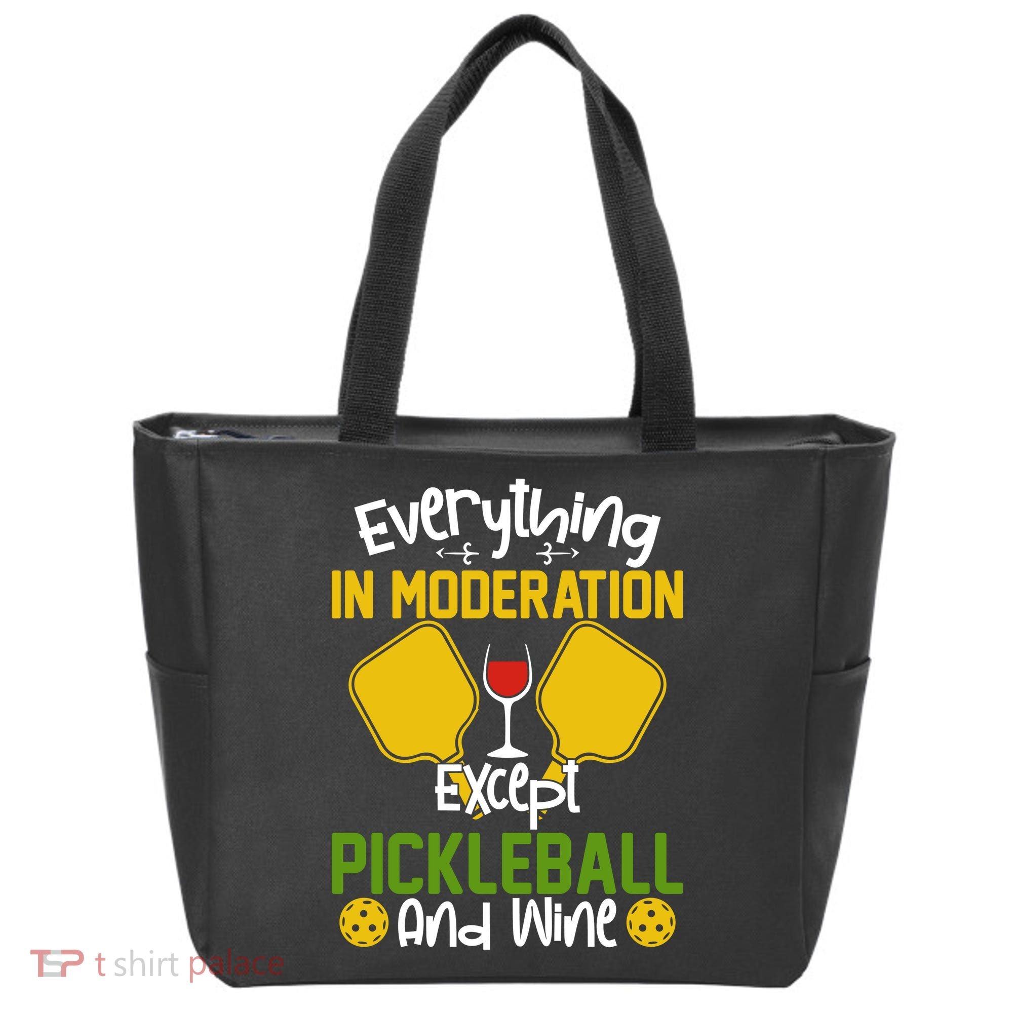 Everything In Moderation Except Pickleball And Wine Tote Bag