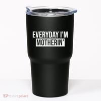 Everyday Im Motherin Tumbler thumb 0