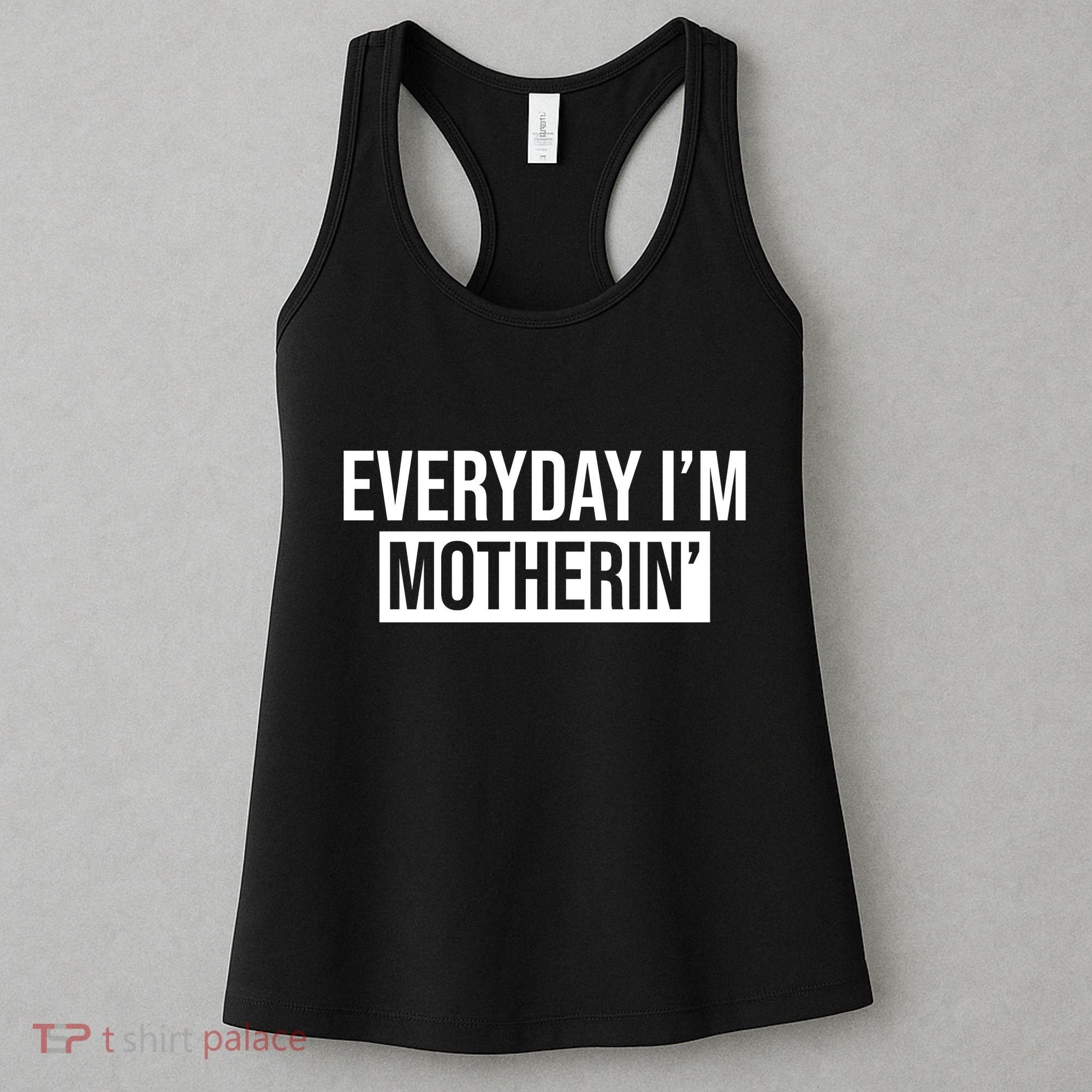 Everyday Im Motherin Women's Tank Top