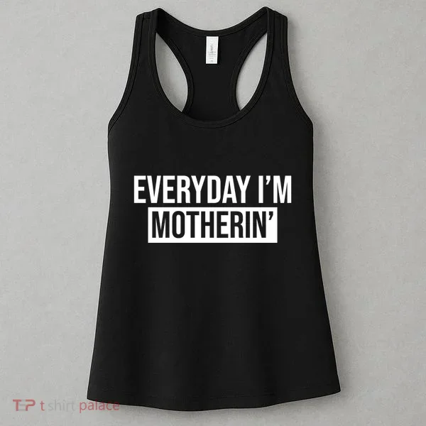 Everyday Im Motherin Women's Tank Top