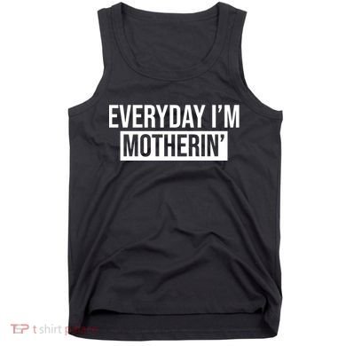 Everyday Im Motherin Tank Top