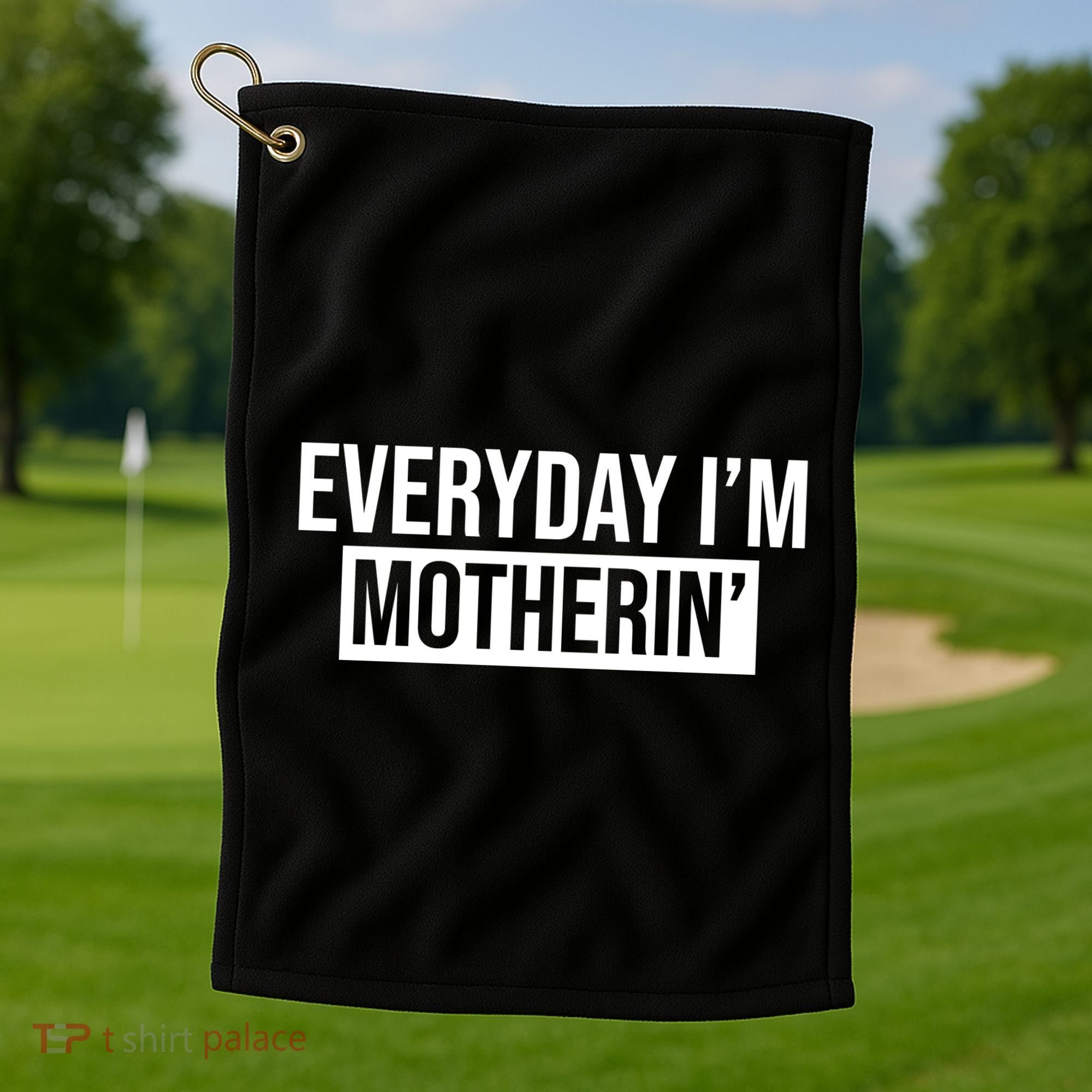 Everyday Im Motherin Golf Towel