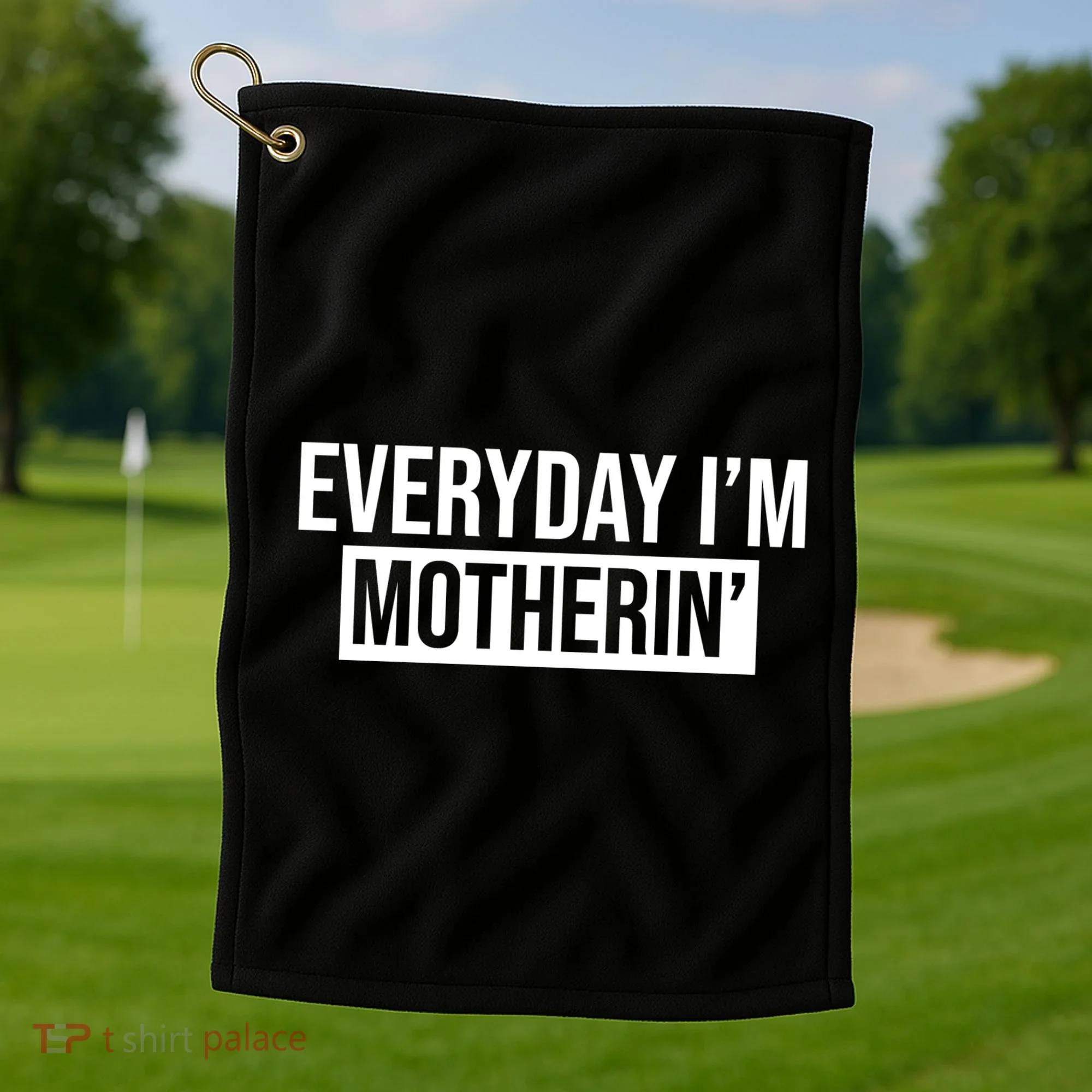 Everyday Im Motherin Golf Towel