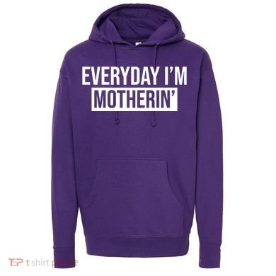 Everyday Im Motherin Hoodie