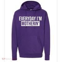 Everyday Im Motherin Hoodie thumb 0