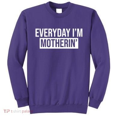 Everyday Im Motherin Sweatshirt