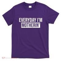 Everyday Im Motherin T-Shirt thumb 0