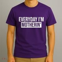 Everyday Im Motherin T-Shirt thumb 3