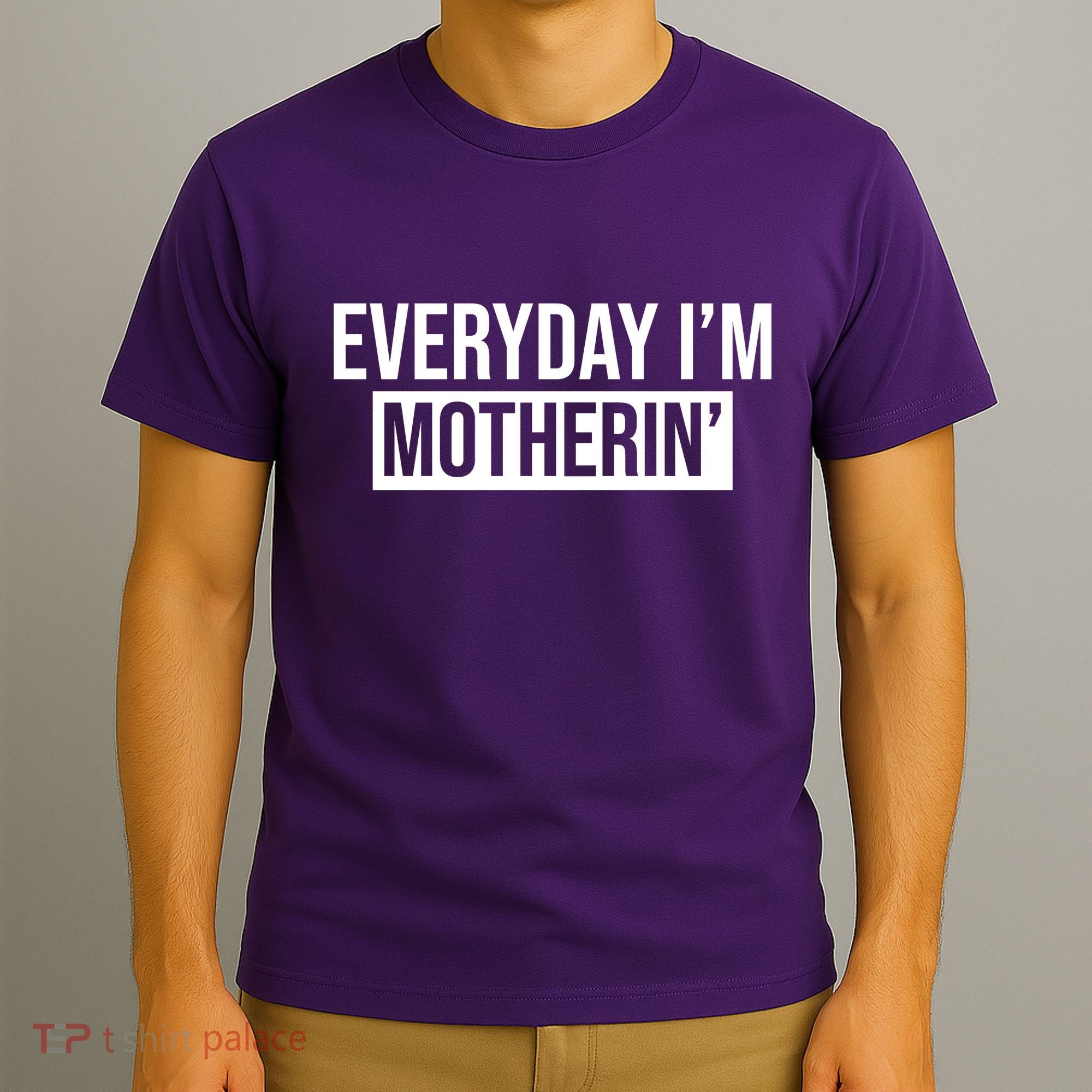 Everyday Im Motherin T-Shirt