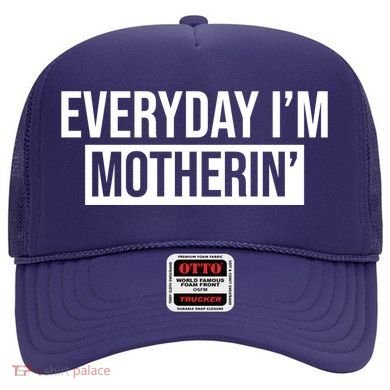 Everyday Im Motherin Hat