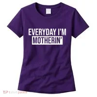 Everyday Im Motherin Women's T-Shirt thumb 0