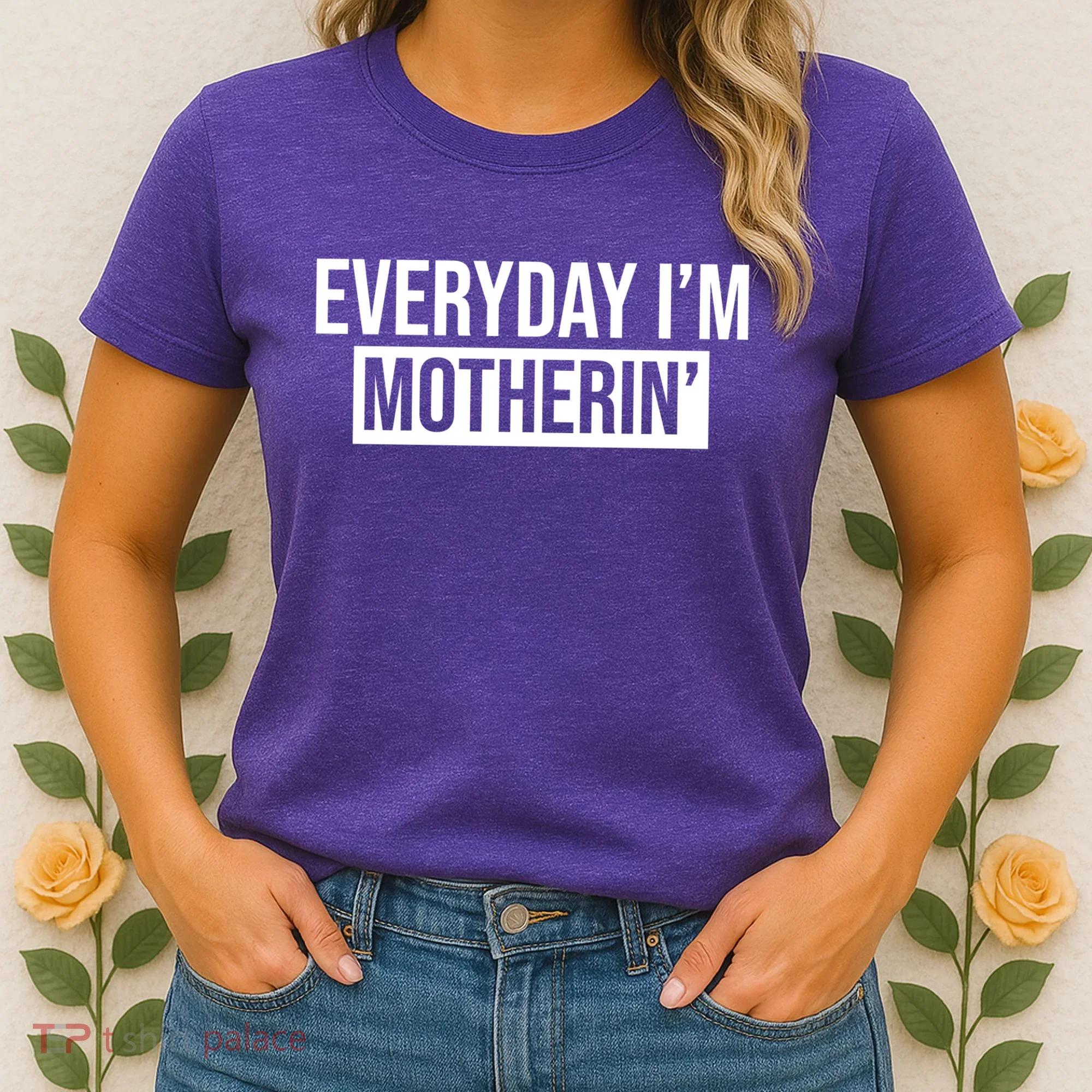 Everyday Im Motherin Women's T-Shirt